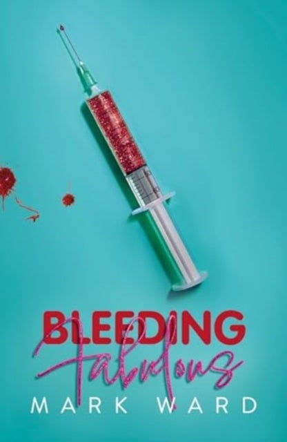 Bleeding Fabulous - the life of a haemosexual