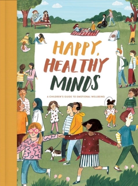 Happy, Healthy Minds - A Children's Guide to Emotional Wellbeing