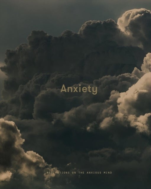 Anxiety - Meditations on the Anxious Mind