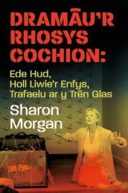Dramâu''r Rhosys Cochion - Ede Hud, Holl Liwie'r Enfys, Trafaelu ar y Tren Glas
