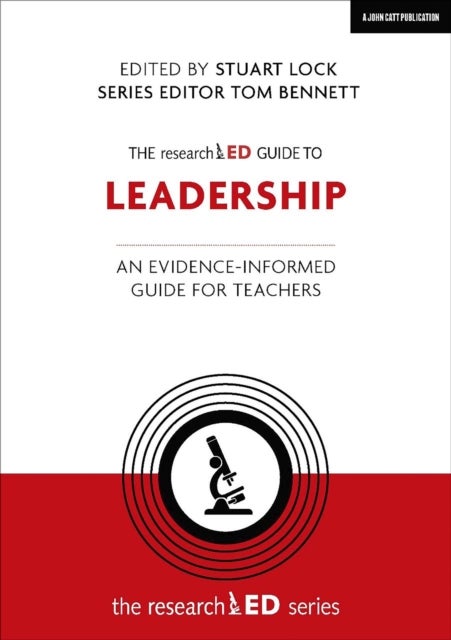 researchED Guide to Leadership: An evidence-informed guide for teachers - An evidence-informed guide for teachers