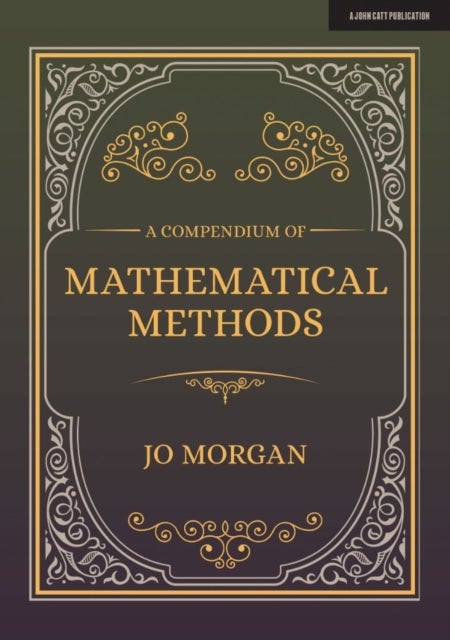 A Compendium Of Mathematical Methods: A handbook for school teachers - A handbook for school teachers