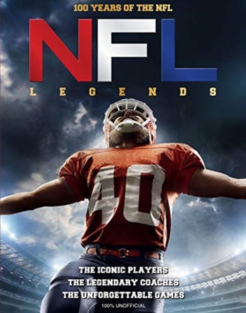 NFL Legends - The Incredible stories of the NFL's greatest players, coaches and games