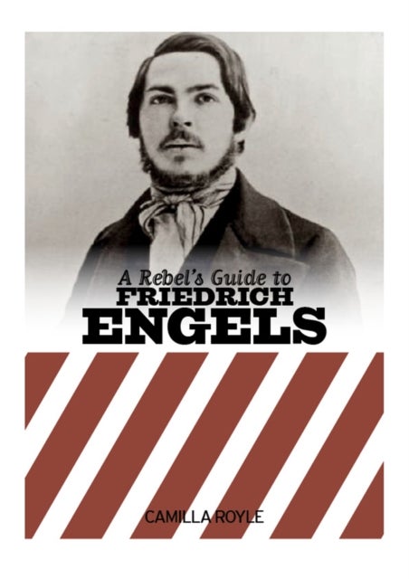 A Rebel's Guide to Friedrich Engels