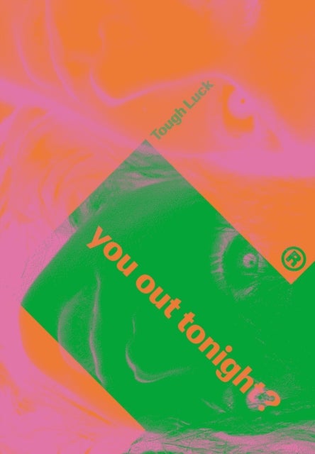 Tough Luck - You Out Tonight?