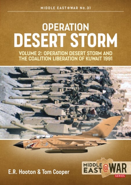Operation Desert Storm Volume 2 - Operation Desert Storm and the Coalition Liberation of Kuwait 1991