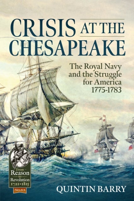 Crisis at the Chesapeake - The Royal Navy and the Struggle for America 1775-1783