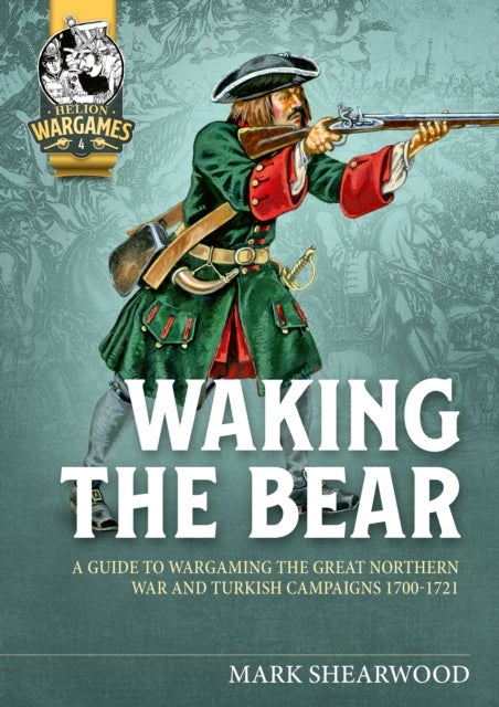 The Great Northern War - A Guide to Wargaming the Great Northern and Turkish Wars 1700-1721