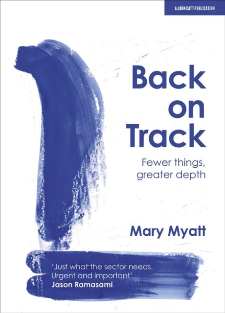 Back on Track: Fewer things, greater depth - Fewer things, greater depth