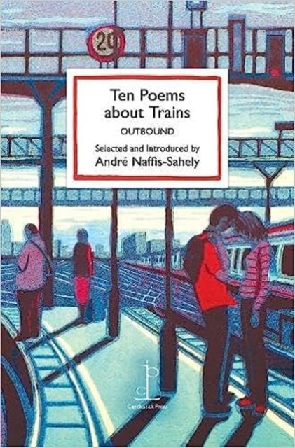 Ten Poems about Trains - OUTBOUND