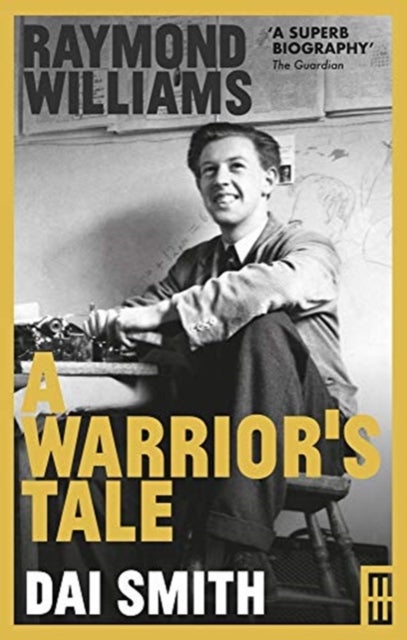 Raymond Williams: A Warrior''s Tale