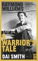 Raymond Williams: A Warrior''s Tale