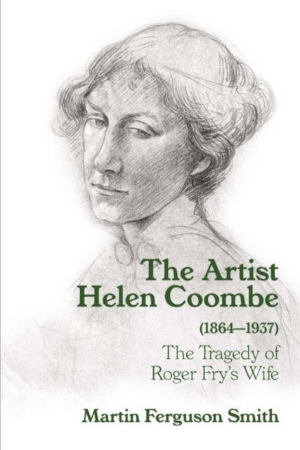 The Artist Helen Coombe (1864¿1937) - The Tragedy of Roger Fry's Wife