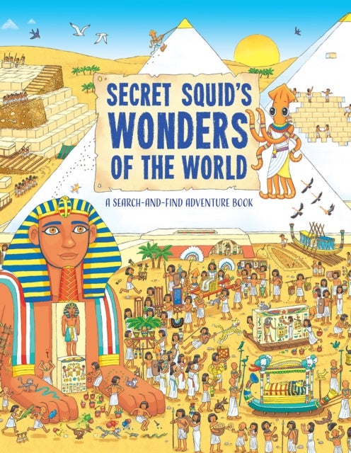 Secret Squid''s Wonders of the World - A Search-And-Find Adventure Book