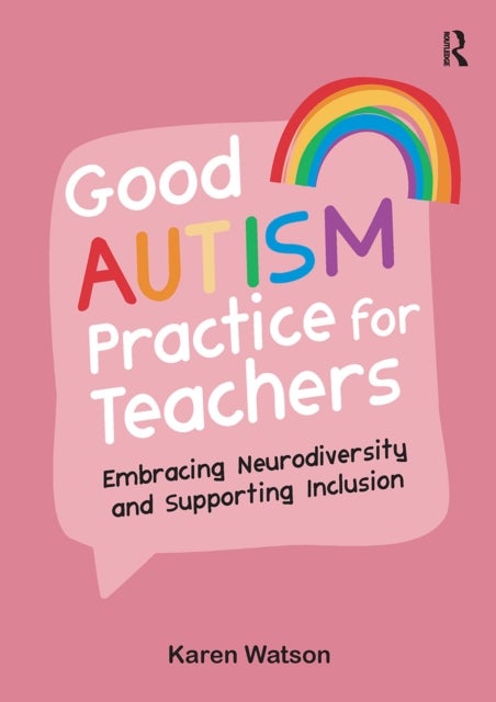 Good Autism Practice for Teachers - Embracing Neurodiversity and Supporting Inclusion