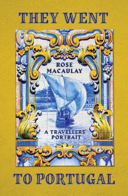 They Went to Portugal - A Travellers' Portrait