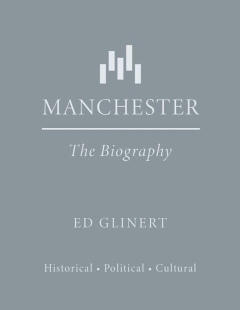 Manchester : The Biography