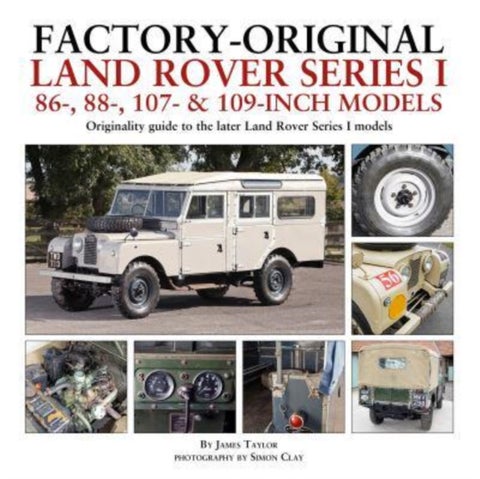 Factory-Original Land Rover Series I 86-, 88-, 107- & 109-Inch Models - Originality guide to the later Land Rover Series I Models