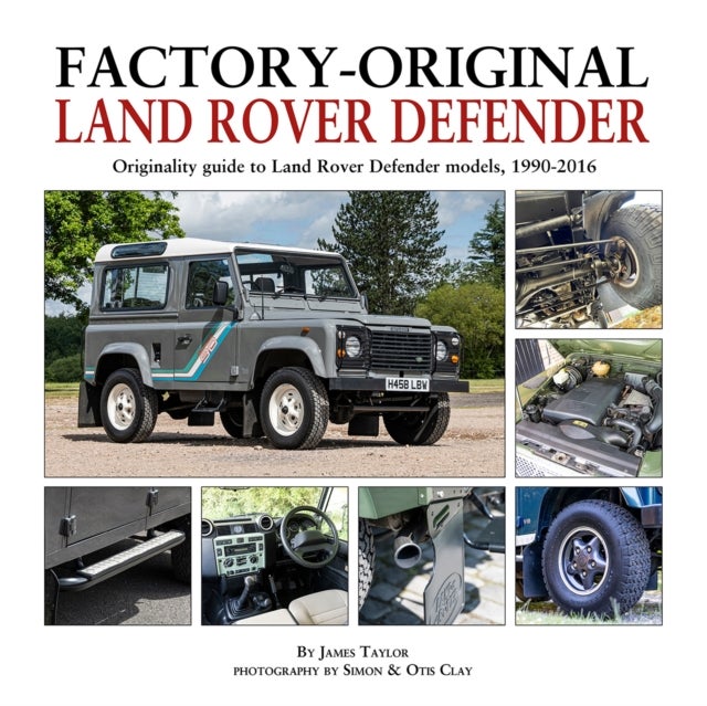Factory-Original Land-Rover Defender - Originality Guide to Land Rover Defender Models 1920-2016