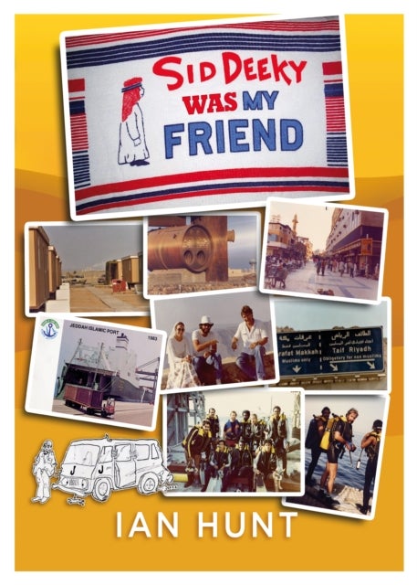 Sid Deeky Was My Friend - A portrait of the life of an expatriate during the early days in The Kingdom of Saudi Arabia 1978 - 1985.