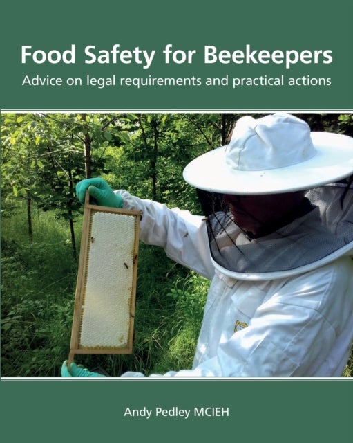 Food Safety for Beekeepers -  Advice on legal requirements and practical actions