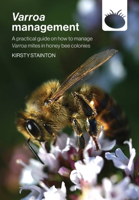 Varroa management - a practical guide on how to manage Varroa mites in honey bee colonies