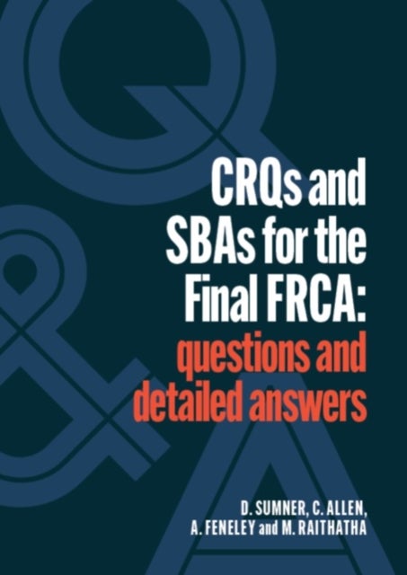 CRQs and SBAs for the Final FRCA - Questions and detailed answers