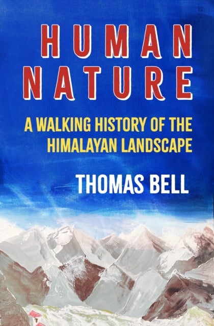 Human Nature - A Walking History of the Himalayan Landscape