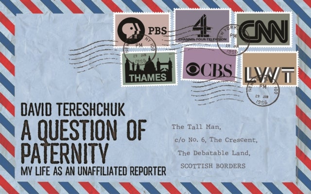 Question of Paternity - My Life as an Unaffiliated Reporter
