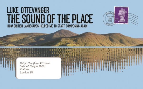 The Sound of the Place - How Britain’s musical landscapes helped me to start composing again