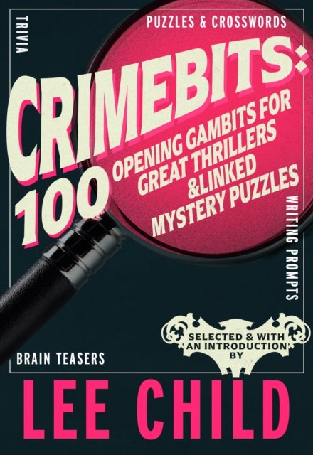CrimeBits: 100 Opening Gambits for Great Thrillers - Judged and Introduced by Lee Child and Luca Veste