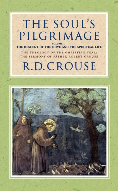 The Soul's Pilgrimage - Volume 2: The Descent of the Dove and the Spiritual Life - The Descent of the Dove and the Spiritual Life