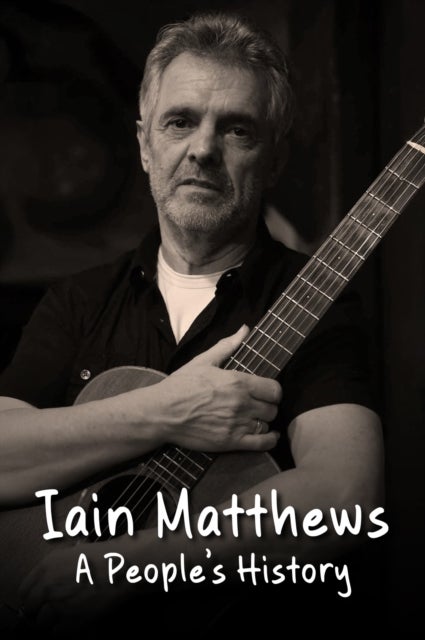 Iain Matthews - A People's History