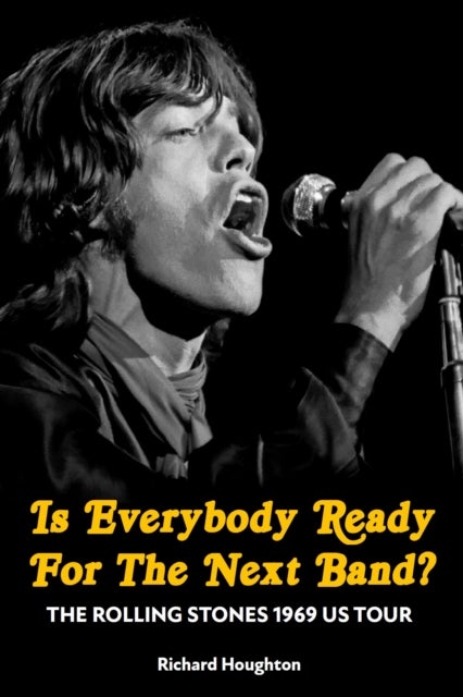 Is Everybody Ready For The Next Band? - The Rolling Stones 1969 US Tour
