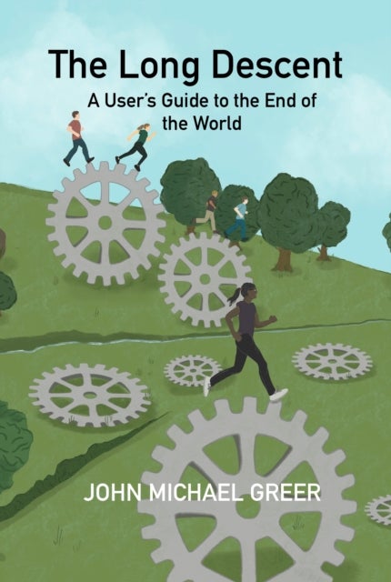 The Long Descent - A User's Guide to the End of the World
