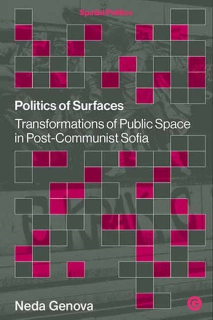 Politics of Surfaces - Transformations of Public Space in Post-Communist Sofia