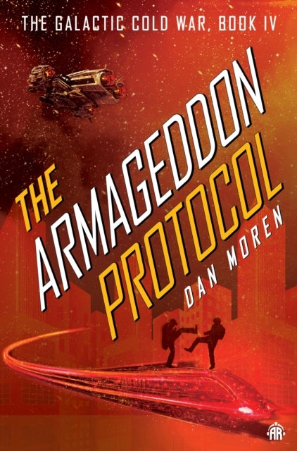 The Armageddon Protocol - Book IV in The Galactic Cold War Book Series
