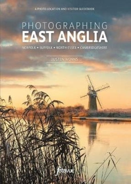 Photographing East Anglia - Norfolk, Suffolk, North Essex, Cambridgeshire