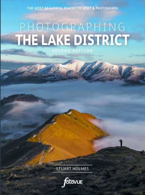 Photographing The Lake District - The Most Beautiful Places to Visit and Photograph