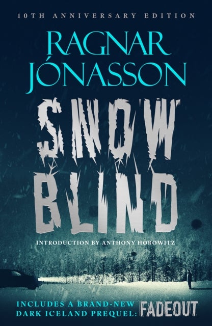 Snowblind: 10th Anniversary Edition - The Iconic Nordic Noir Bestseller in a 10th Anniversary edition, including NEW Dark Iceland series mystery, FADEOUT