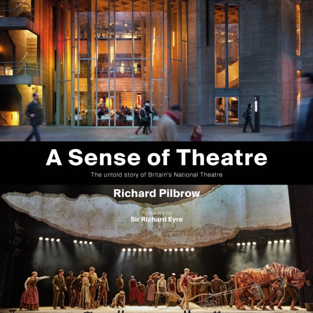 A Sense of Theatre - The Untold Story of Britain’s National Theatre