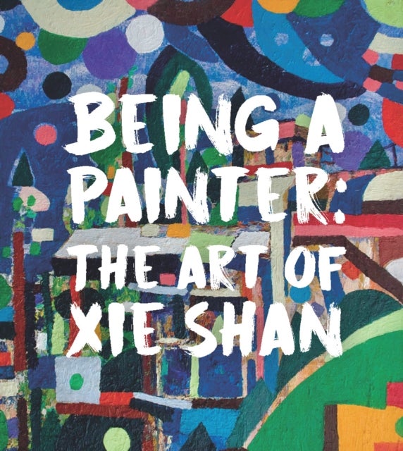 Being a Painter - The Art of Xie Shan