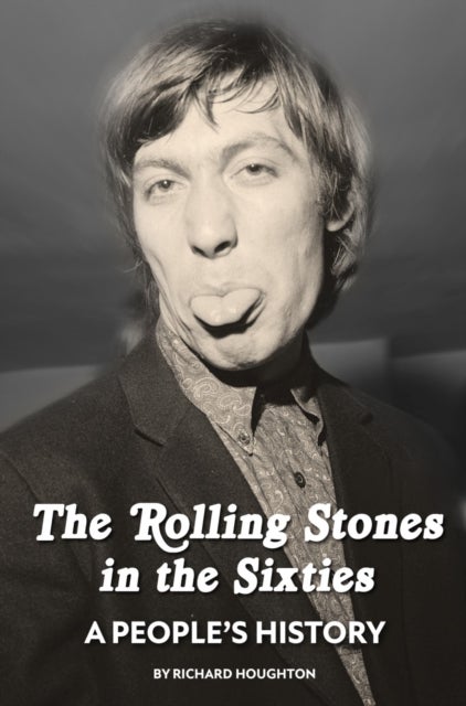 Rolling Stones in the Sixties - A People''s History