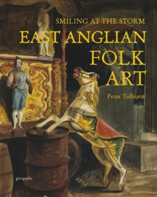 Smiling At The Storm - East Anglian Folk Art