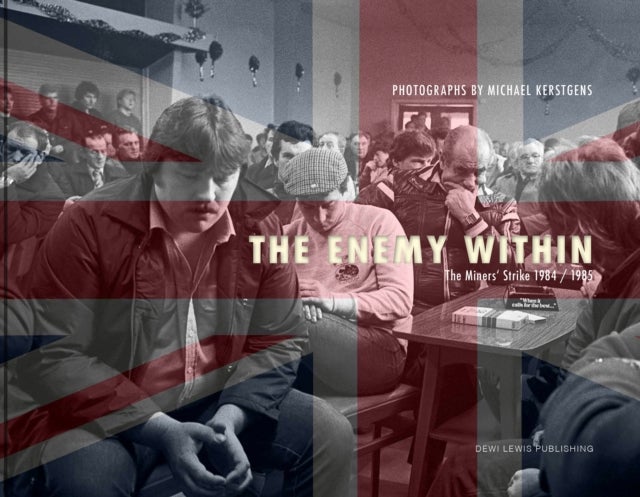 The Enemy Within - The Miners' Strike 1984/85