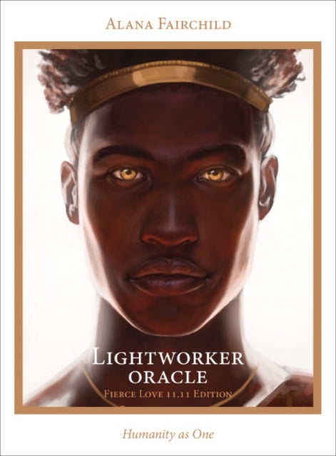 Lightworker Oracle - Fierce Love 11.11 Edition - Humanity as One