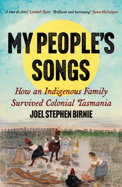 My People¿s Songs - How an Indigenous Family Survived Colonial Tasmania