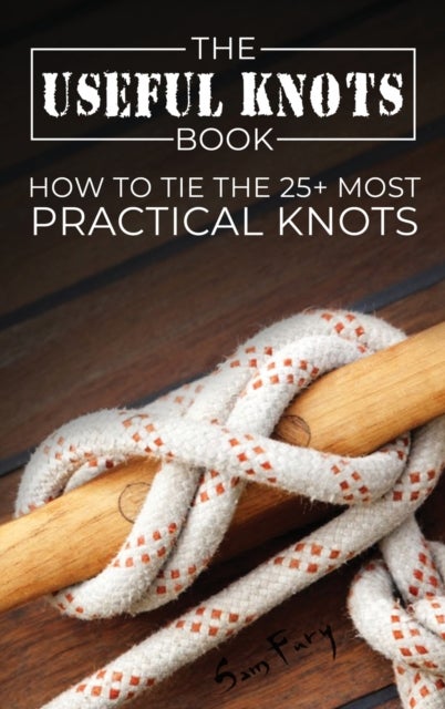 Useful Knots Book - How to Tie the 25+ Most Practical Knots