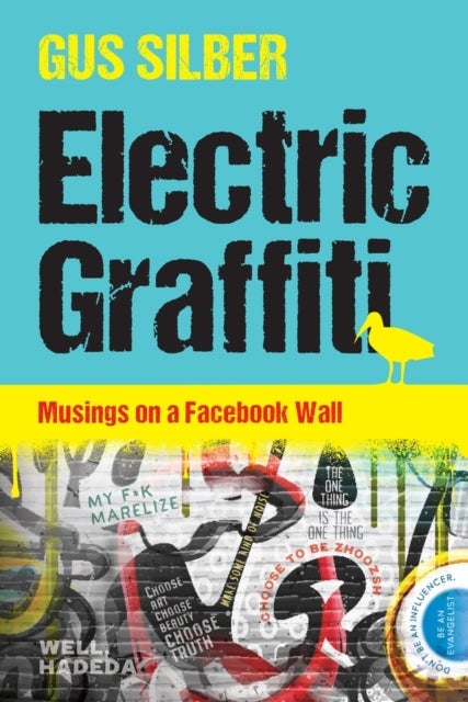 Electric Graffiti - Musings on a Facebook Wall