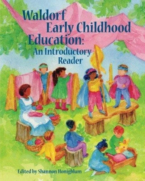 Waldorf Early Childhood Education - An Introductory Reader